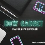 How Gadgets Make Life Easier