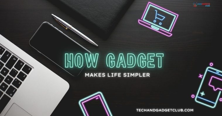 How Gadgets Make Life Easier