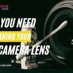 Tools You Need For Cleaning Your DSLR Camera Lens