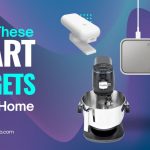 Check These Smart Gadgets for Your Home