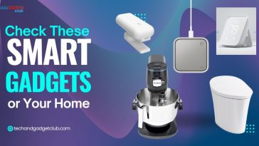 Check These Smart Gadgets for Your Home