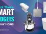 Check These Smart Gadgets for Your Home