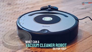 What Can a Vacuum Cleaner Robot Do For You